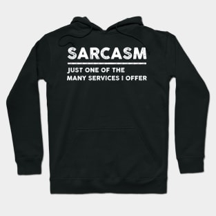 Sarcasm Just One Of The Many Services I Offer Funny Sarcasm Sarcastic Shirt , Womens Shirt , Funny Humorous T-Shirt | Sarcastic Gifts Hoodie